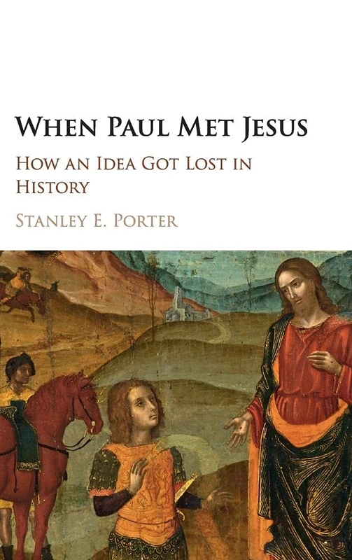 When Paul Met Jesus: How an Idea Got Lost in History
