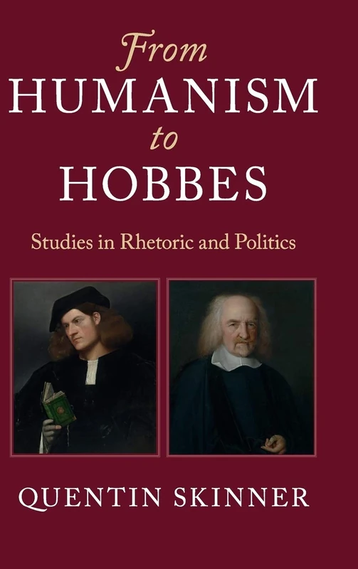 From Humanism to Hobbes: Studies in Rhetoric and Politics