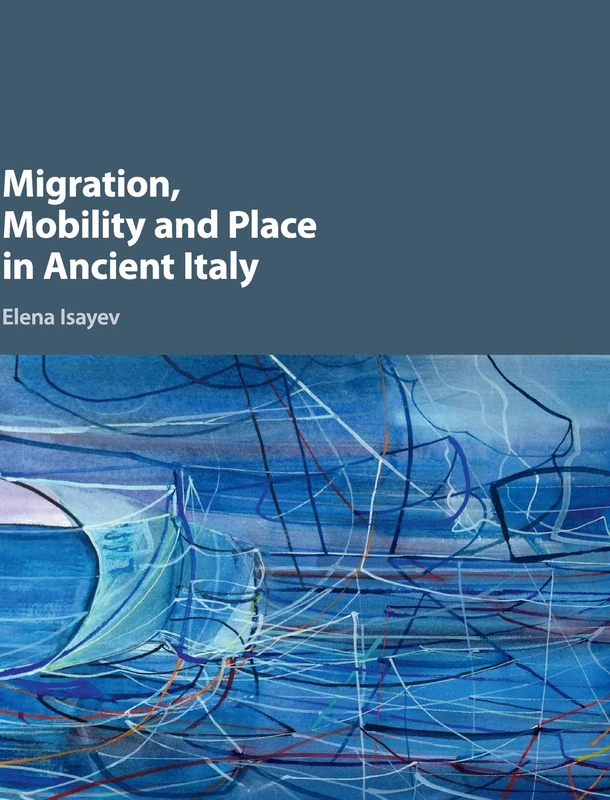 Migration, Mobility and Place in Ancient Italy - Cambridge Press