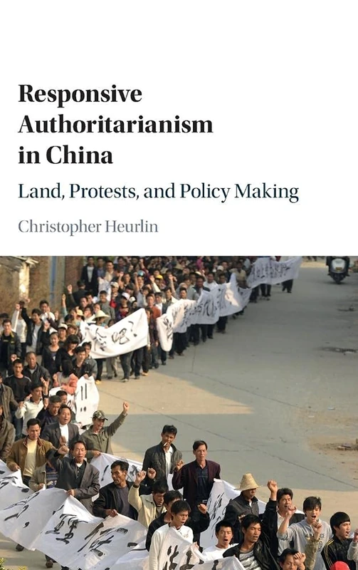 Responsive Authoritarianism in China: Land, Protests, and Policy Making