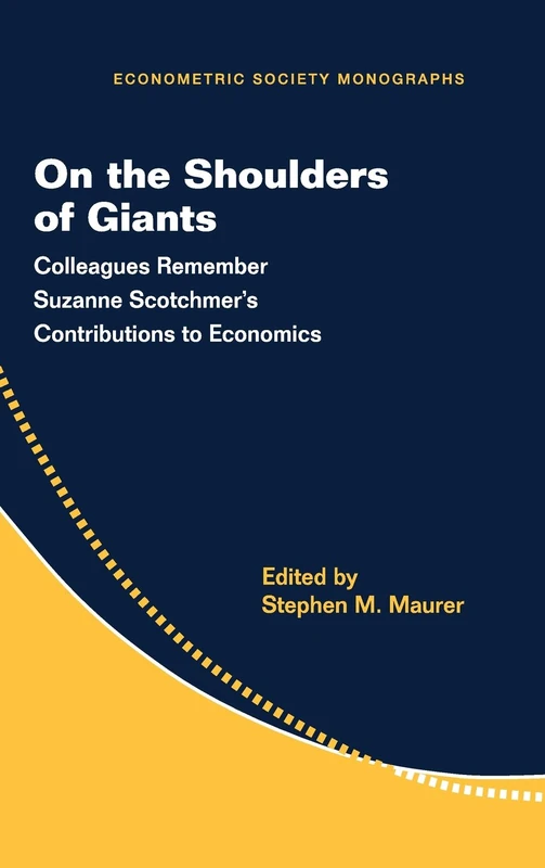 On the Shoulders of Giants: Colleagues Remember Suzanne Scotchmer's Contributions to Economics: 57 (Econometric Society Monographs, Series Number 57) - Image 1