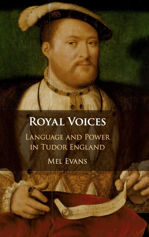 Royal Voices: Language and Power in Tudor England