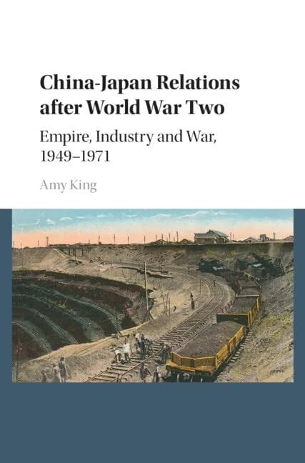 China–Japan Relations after World War Two: Empire, Industry and War, 1949–1971