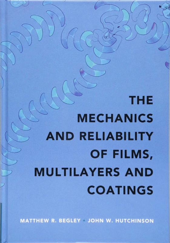 The Mechanics and Reliability of Films, Multilayers and Coatings