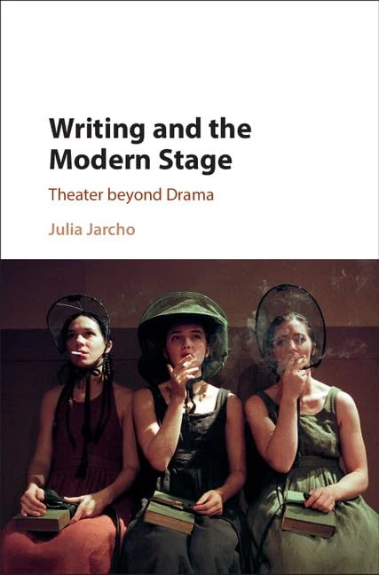 Writing and the Modern Stage: Theater beyond Drama