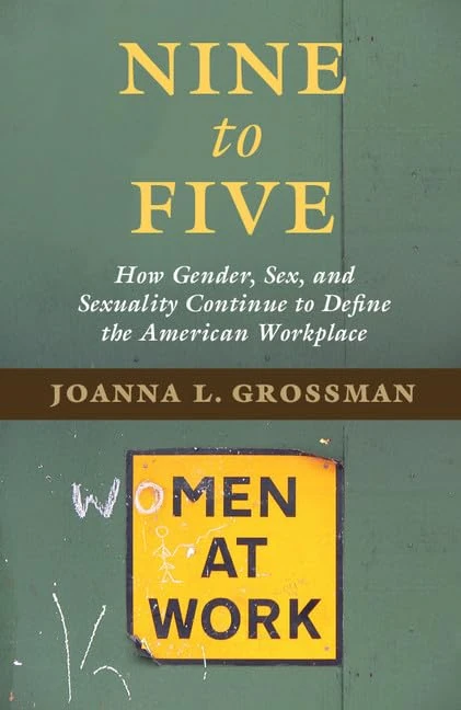 Nine to Five: How Gender, Sex, and Sexuality Continue to Define the American Workplace