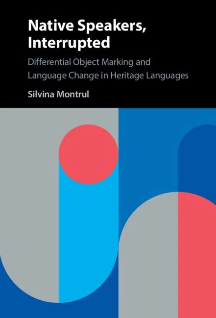 Native Speakers, Interrupted: Differential Object Marking and Language Change in Heritage Languages - Image 1