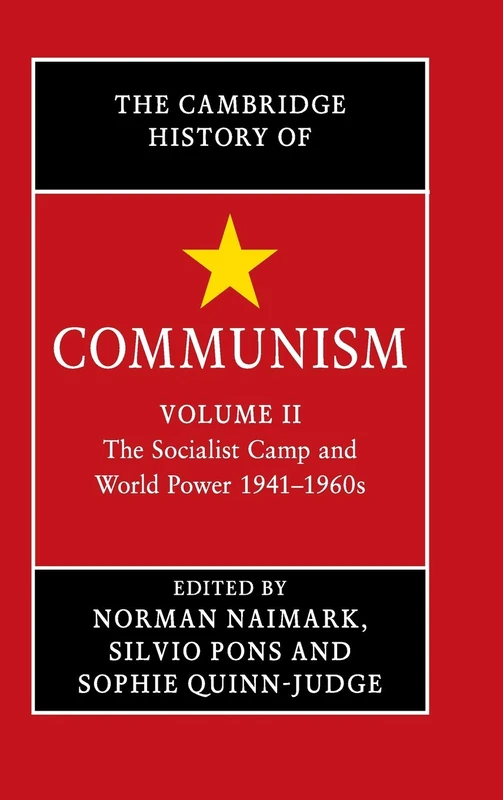 The Cambridge History of Communism: The Socialist Camp and World Power 1941-1960s: Volume 2