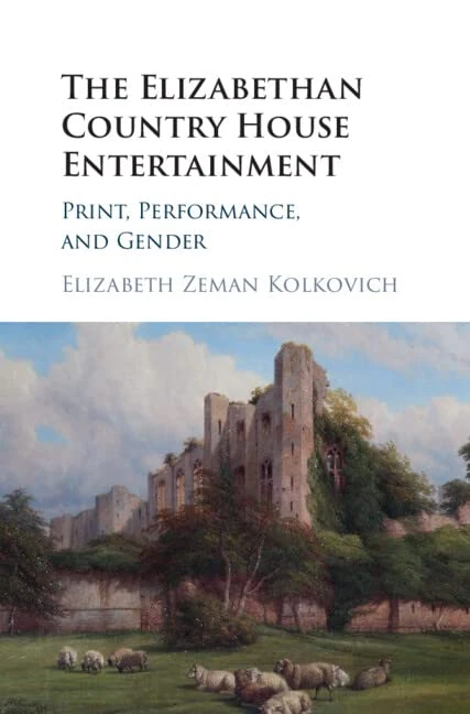 The Elizabethan Country House Entertainment: Print, Performance and Gender