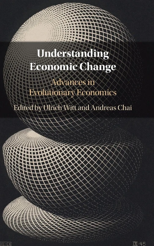 Understanding Economic Change: Advances in Evolutionary Economics