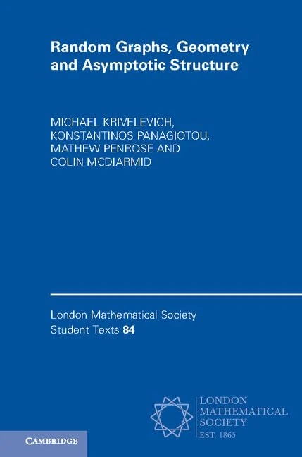 Random Graphs, Geometry and Asymptotic Structure: 84 (London Mathematical Society Student Texts, Series Number 84)