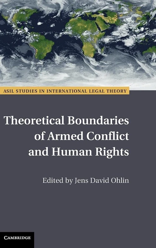 Theoretical Boundaries of Armed Conflict and Human Rights (ASIL Studies in International Legal Theory)