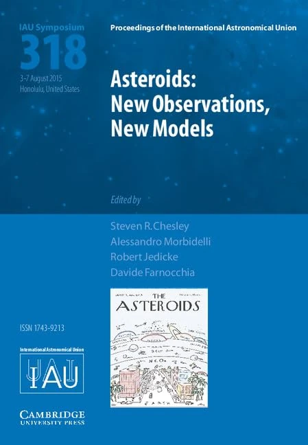 Asteroids: New Observations, New Models (IAU S318) (Proceedings of the International Astronomical Union Symposia and Colloquia)