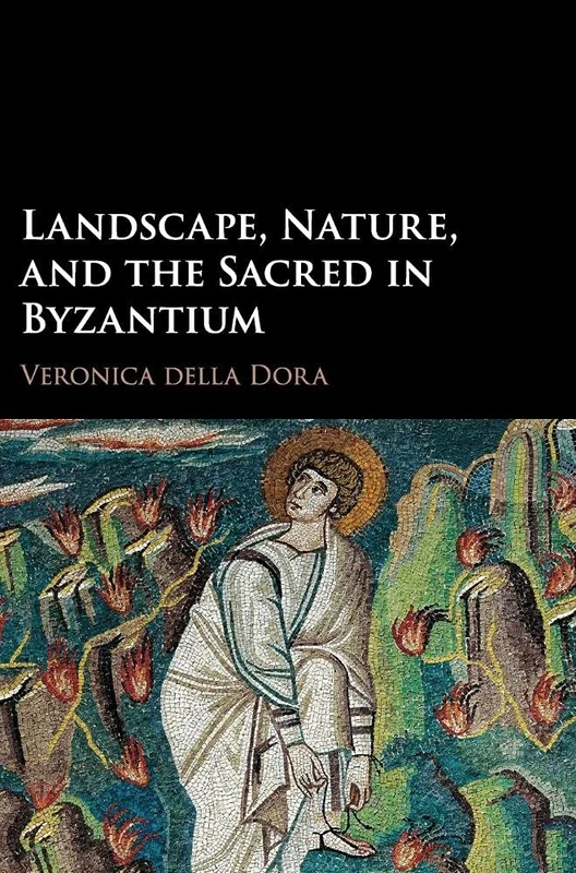 Landscape, Nature, and the Sacred in Byzantium