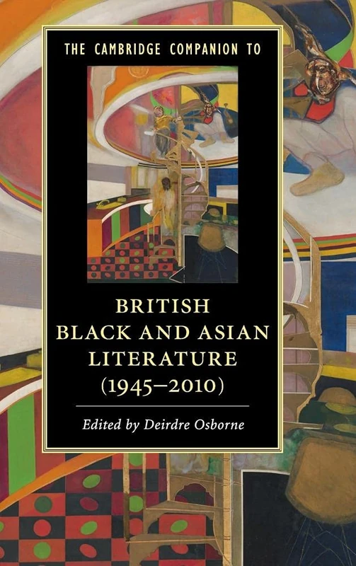 The Cambridge Companion to British Black and Asian Literature (19452010) (Cambridge Companions to Literature)