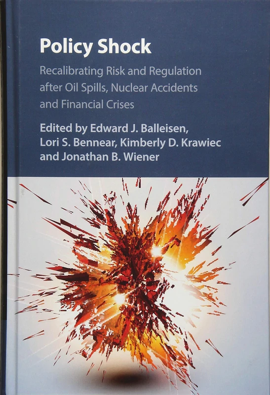 Policy Shock: Recalibrating Risk and Regulation after Oil Spills, Nuclear Accidents and Financial Crises - Image 1