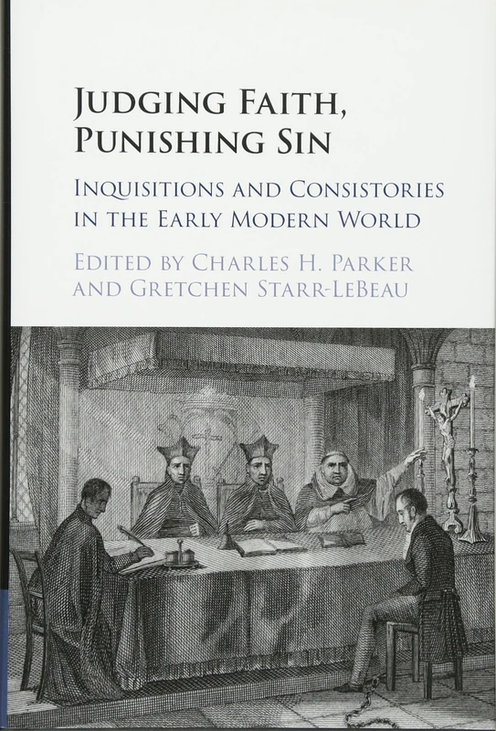 Judging Faith, Punishing Sin: Inquisitions and Consistories in the Early Modern World