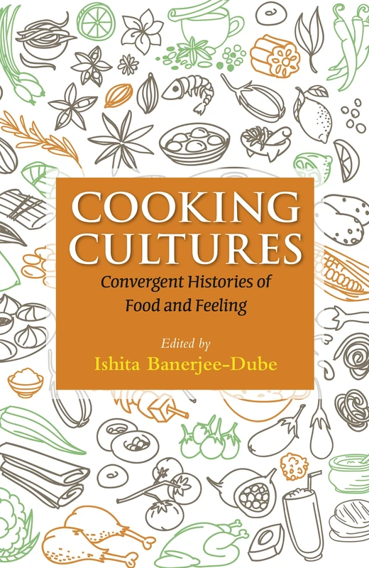 Cooking Cultures: Convergent Histories of Food and Feeling