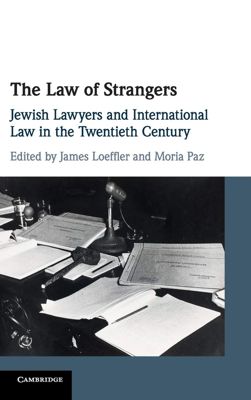 The Law of Strangers: Jewish Lawyers and International Law in the Twentieth Century