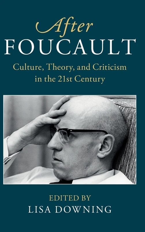 After Foucault: Culture, Theory, and Criticism in the 21st Century (After Series)