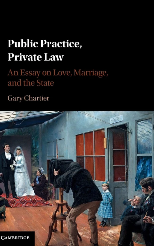 Public Practice, Private Law: An Essay on Love, Marriage, and the State