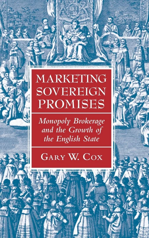 Marketing Sovereign Promises: Monopoly Brokerage and the Growth of the English State (Political Economy of Institutions and Decisions)