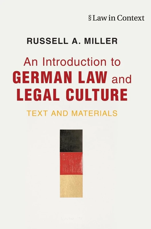 An Introduction to German Law and Legal Culture: Text and Materials (Law in Context)