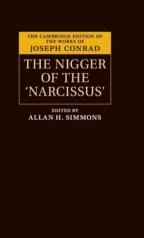 The Nigger of the ‘Narcissus': A Tale of the Sea (The Cambridge Edition of the Works of Joseph Conrad)