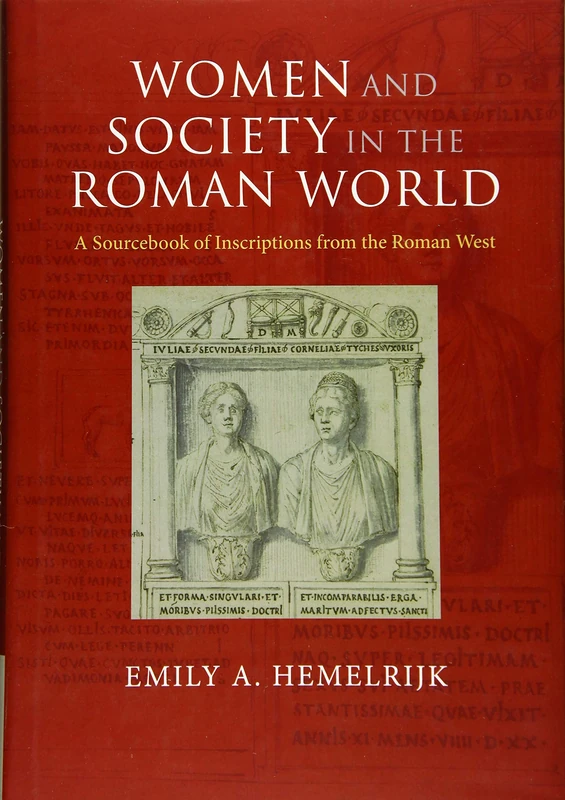 Women and Society in the Roman World: A Sourcebook of Inscriptions from the Roman West