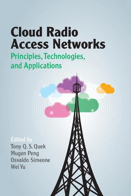 Cloud Radio Access Networks: Principles, Technologies, and Applications