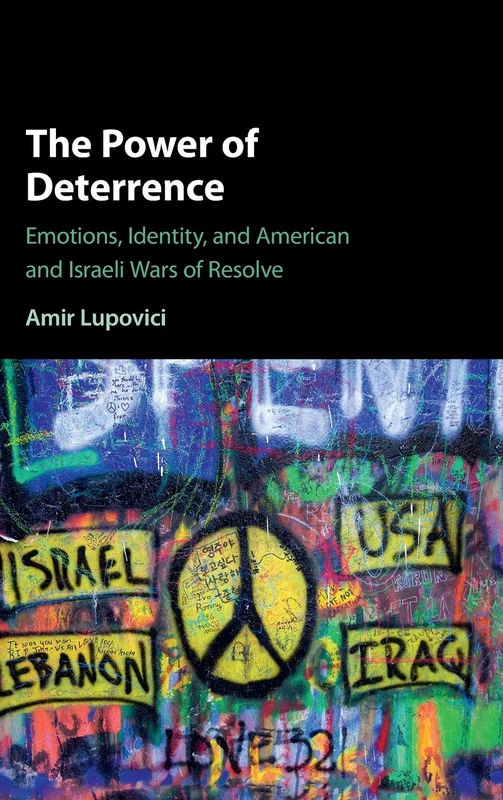 The Power of Deterrence: Emotions, Identity, and American and Israeli Wars of Resolve