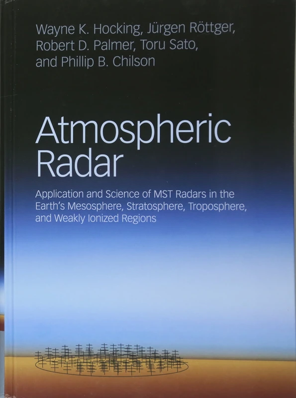 Atmospheric Radar: Application and Science of MST Radars in the Earth's Mesosphere, Stratosphere, Troposphere, and Weakly Ionized Regions