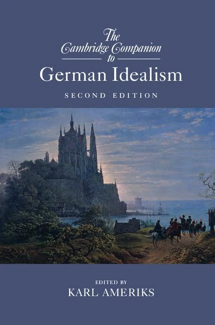 The Cambridge Companion to German Idealism (Cambridge Companions to Philosophy)