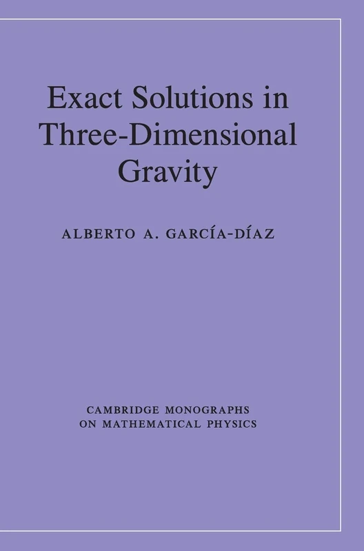 Exact Solutions in Three-Dimensional Gravity (Cambridge Monographs on Mathematical Physics)