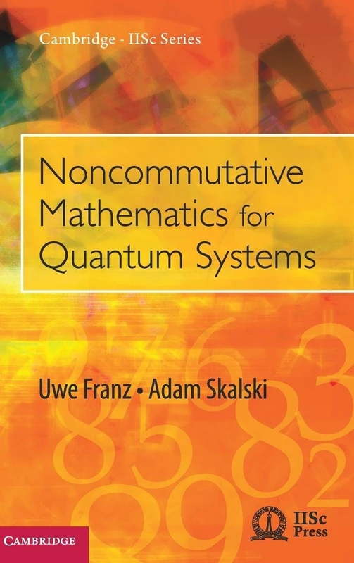Noncommutative Mathematics for Quantum Systems (Cambridge IISc Series)