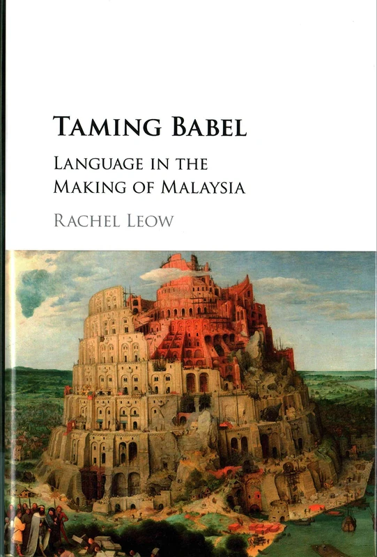 Taming Babel: Language in the Making of Malaysia