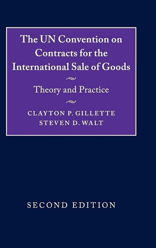 The UN Convention on Contracts for the International Sale of Goods: Theory and Practice