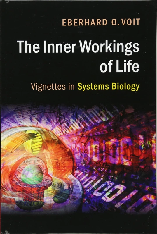 The Inner Workings of Life: Vignettes in Systems Biology