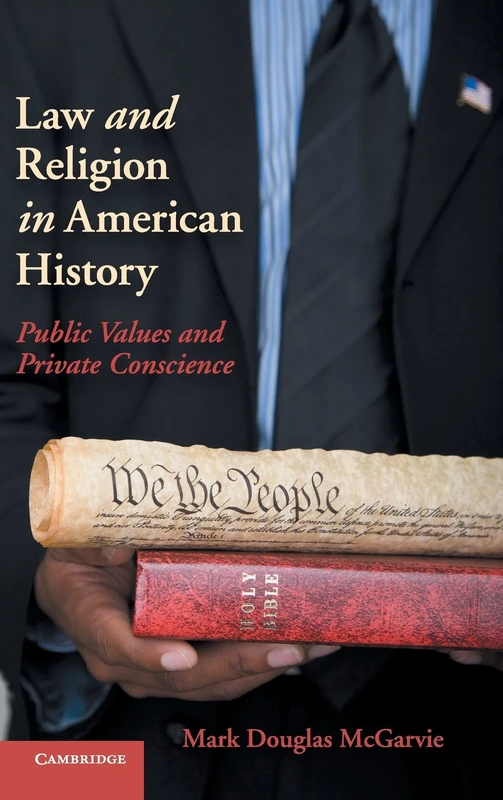 Law and Religion in American History: Public Values and Private Conscience (New Histories of American Law)