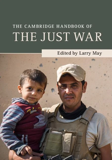 The Cambridge Handbook of the Just War (Cambridge Handbooks in Philosophy)