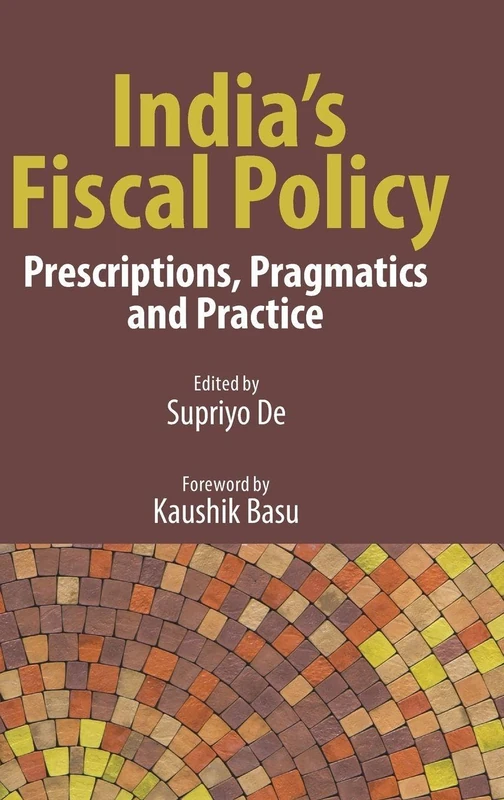 India's Fiscal Policy: Prescriptions, Pragmatics and Practice