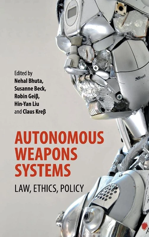 Autonomous Weapons Systems: Law, Ethics, Policy