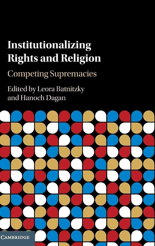 Institutionalizing Rights and Religion: Competing Supremacies