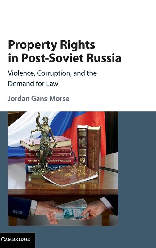 Property Rights in Post-Soviet Russia: Violence, Corruption, and the Demand for Law - Image 1