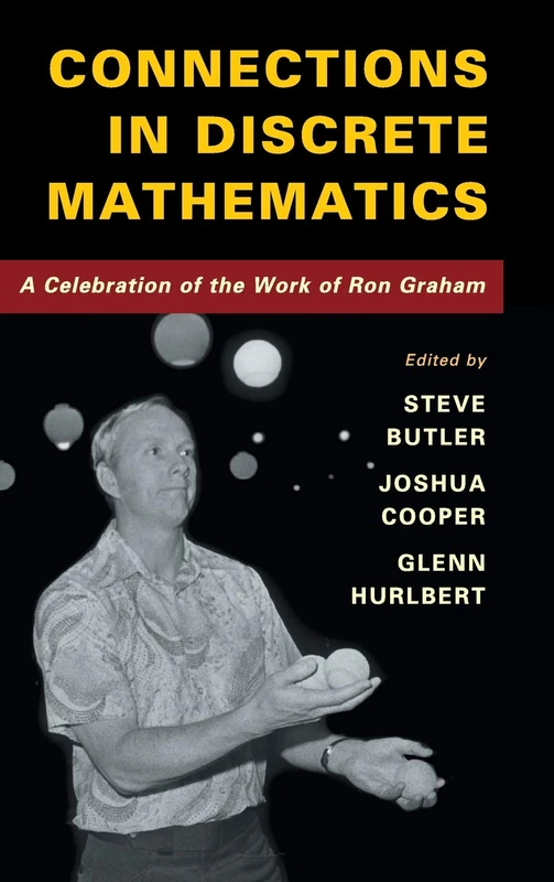 Connections in Discrete Mathematics: A Celebration of the Work of Ron Graham