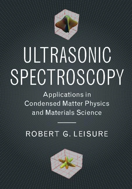 Ultrasonic Spectroscopy: Applications in Condensed Matter Physics and Materials Science