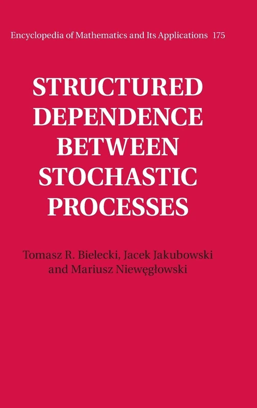 Structured Dependence between Stochastic Processes: 175 (Encyclopedia of Mathematics and its Applications, Series Number 175)
