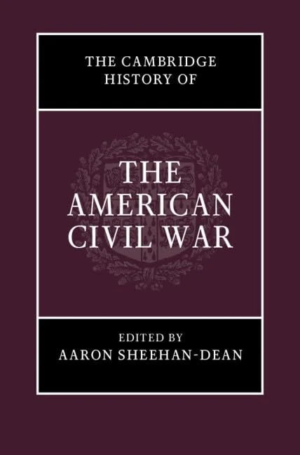 The Cambridge History of the American Civil War: Military Affairs / Affairs of the State / Affairs of the People