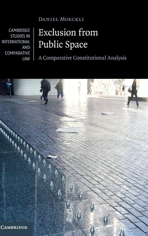 Exclusion from Public Space: A Comparative Constitutional Analysis: 129 (Cambridge Studies in International and Comparative Law, Series Number 129) - Image 1