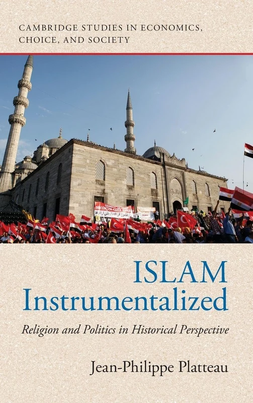 Islam Instrumentalized: Religion and Politics in Historical Perspective (Cambridge Studies in Economics, Choice, and Society)